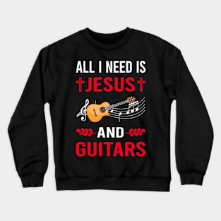 I Need Jesus And Guitar Guitarist Crewneck Sweatshirt